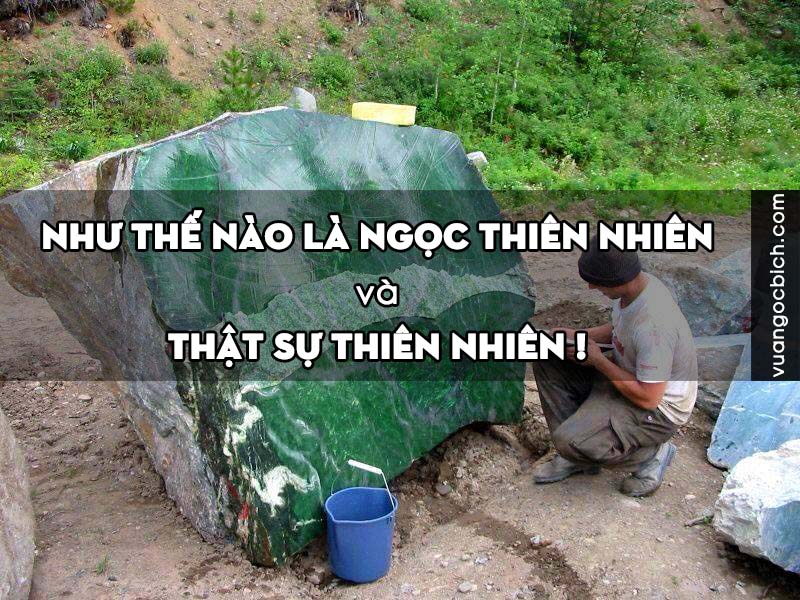 [Bài 4] - Ngọc Thiên Nhiên và Ngọc Thiên Nhiên loại A là gì? Ngọc như thế nào mới thực sự là Thiên Nhiên 100%